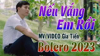 ✔️ VIDEO| MV Nếu Vắng Em Rồi Liên Khúc Bolero Gia Tiến Nhạc Xưa Ngọt Ngào Say Đắm Nhiều Thế Hệ