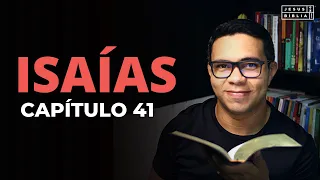 Isaías 41 Estudo: “NÃO TEMAS...EU TE AJUDAREI” (Bíblia Explicada)