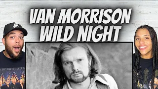 THOSE HORNS!| FIRST TIME HEARING Van Morrison - Wild Night REACTION