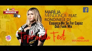 Marilia Mendonça, Maiara e Maraisa Feat. Rondinele Dj - Esqueça-Me se For Capaz (Dub Funk Mix)