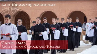 Candlemas - Reception of Cassock and Tonsure - 02/02/22 - St. Thomas Aquinas Seminary