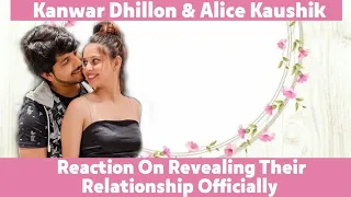 Kanwar Dhillon & Alice Kaushik Reaction On Revealing Their Relationship Officially 😍