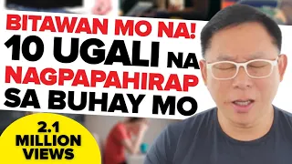 BITAWAN MO NA! 10 UGALI na Nagpapahirap sa Buhay mo