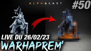 VOD ► WARHAPREM #50 - ON PEINT & ON DEBRIEF TABLEQUEST  - Live du 26/02/2023