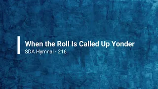 216 - When the Roll is called Up Yonder (with vocal)