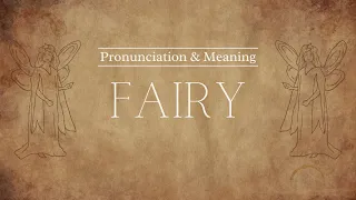 How to Pronounce: Fairy | Pronunciation & Meaning