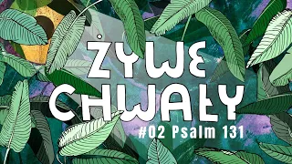 żywe Chwały [#02] Psalm 131