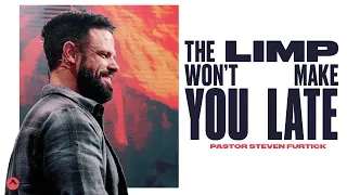 The Limp Won’t Make You Late | Pastor Steven Furtick | Elevation Church