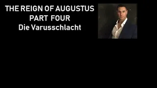 The Reign of Augustus Part Four: Die Varusschlacht