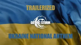 Trailerized Ukraine National Anthem "Not Died Yet" - Gothic Storm