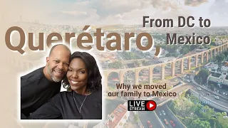 Moving Our Family to Mexico | Getting Your Spouse to Move Abroad | Querétaro | Black Expat