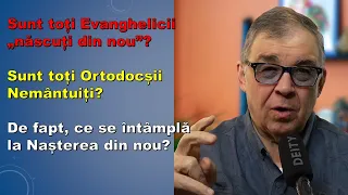 PC(279) Sunt toți evanghelicii născuți din nou sau toți ortodocșii pierduți? Despre nașterea din nou