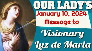 Our Lady's Message to Luz de Maria for January 10, 2024