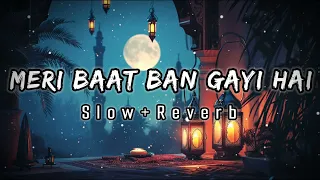 meri baat ban gayi hai naat || slow and reverb naat | islamic new beautiful naat 2024 ||