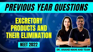 Excretory Products & Their Elimination | NEET PYQs | Dr.Anand Mani and Team