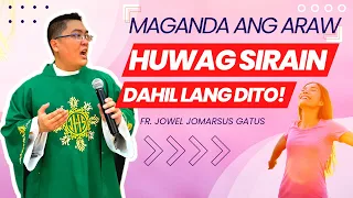 *BEST REMINDER* MAGANDA ANG ARAW MO, HUWAG SIRAIN DAHIL DITO II INSPIRING HOMILY II FR. JOWEL GATUS