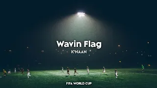 K'NAAN - Wavin Flag (Speed Up) | Fifa World Cup Song