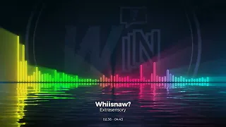 EXTRASENSORY - Whiisnaw?