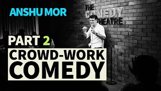 Part 2 - Crowdwork Comedy | Anshu Mor | Mor The Merrier