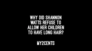 Why did Shannon Watts refuse to allow her daughters to grow their hair long?