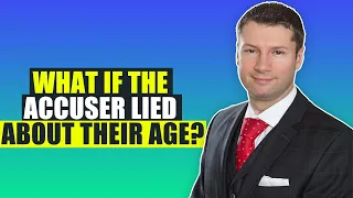 What if the Accuser Lied About Their Age?