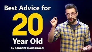 Best Advice For Every 20 Year Old - By Sandeep Maheshwari In Hindi