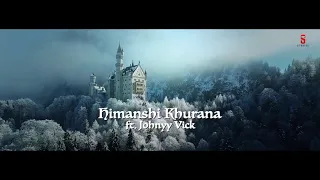 Teriya Mohabbatan...Himanshi Khurana Ft. Johny...fullhd song video sh