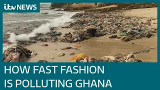 How fast fashion choices in the the UK are causing an environmental catastrophe in Ghana | ITV News