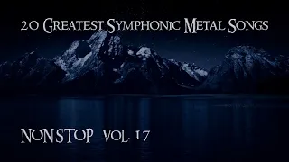 20 Greatest Symphonic Metal Songs NON STOP ★ VOL. 17