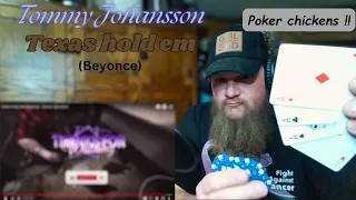 Reaction / Tommy Johansson - Texas hold em  (Beyonce)
