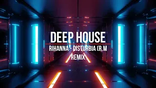 Rihanna - Disturbia  [R. M. Remix] DEEP HOUSE |