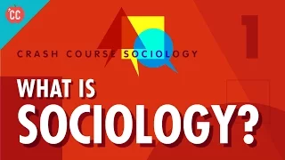 What Is Sociology?: Crash Course Sociology #1