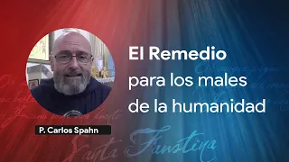 El Remedio | Conferencia Padre Carlos Spahn