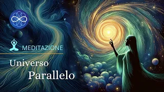 Universo Parallelo - meditazione guidata shifting, salto quantico