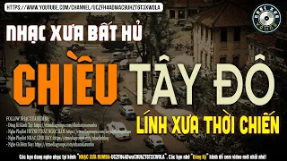 Nhạc Xưa Rumba Hay Bất Hủ | CHIỀU TÂY ĐÔ - Lk Nhạc Lính Xưa 1975 Hay Bất Hủ Một Thời