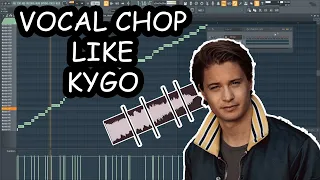 HOW TO MAKE VOCAL CHOPS LIKE KYGO