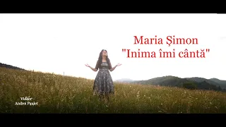 Maria Șimon "Inima îmi cântă" VIDEOCLIP NOU [Official video]