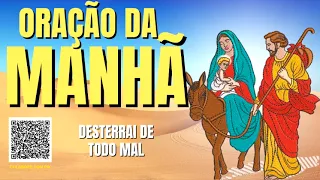 ORAÇÃO DA MANHÃ = NOSSA SENHORA DO DESTERRO, DESTERRAI DE TODO MAL