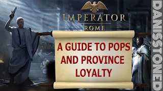 IMPERATOR ROME - A GUIDE TO POPS AND PROVINCIAL LOYALTY IN IMPERATOR ROME (IMPERATOR ACADEMY)