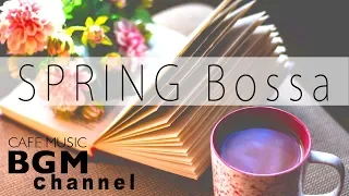 Spring Cafe Music -Calm  Bossa Nova & Smooth Jazz Music For Work, Study