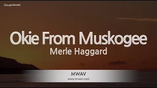 Merle Haggard-Okie From Muskogee (Melody) [ZZang KARAOKE]