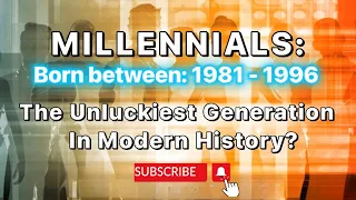 MILLENNIALS (GEN Y): The Unluckiest Generation in Modern History?