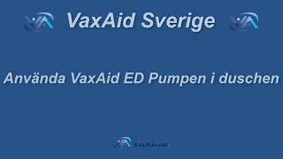 Använda VaxAid Ed pumpen i duschen.