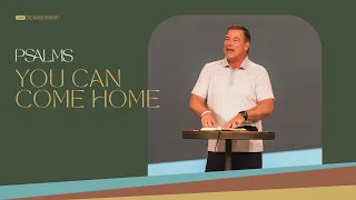 You Can Come Home | Psalms