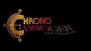 Chrono Trigger the Musical