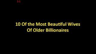 Top 10 Most Beautiful Wives of Older Billionaires