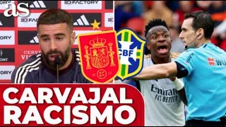 CARVAJAL habla sobre el RACISMO con VINICIUS y la OPORTUNIDAD en este ESPAÑA - BRASIL