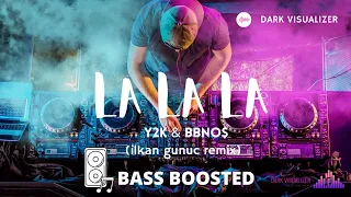 Lalala -Y2K & Bbno$ (ilkan gunuc remix) |Bass Boosted |Dark Visualizer