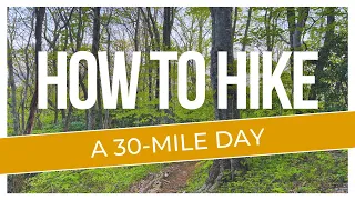 How to Hike a 30 Mile Day