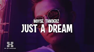 NOYSE, THNDERZ - Just A Dream